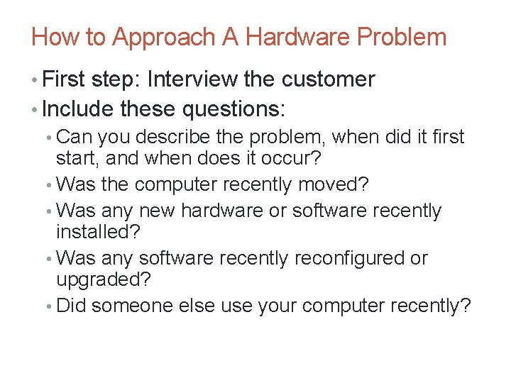 A+ Guide to Hardware, Sixth Edition 4 How to Approach A Hardware Problem •