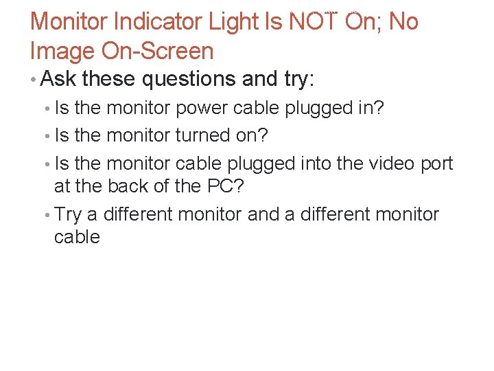 A+ Guide to Hardware, Sixth Edition 41 Monitor Indicator Light Is NOT On; No