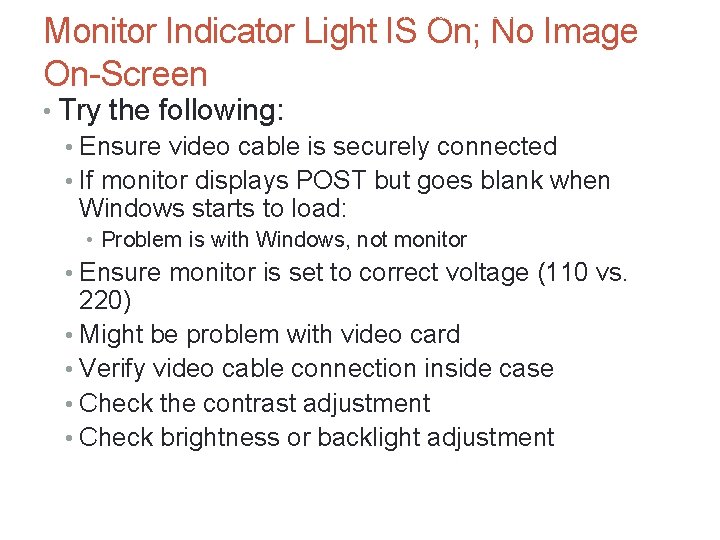 A+ Guide to Hardware, Sixth Edition 42 Monitor Indicator Light IS On; No Image