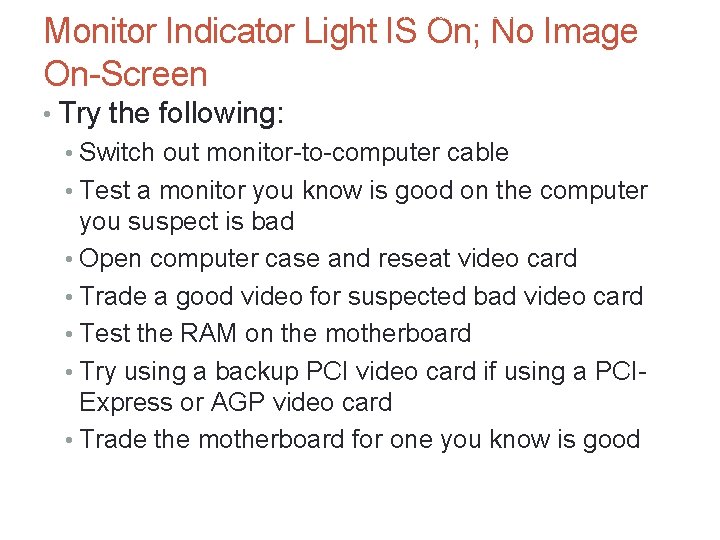 A+ Guide to Hardware, Sixth Edition 43 Monitor Indicator Light IS On; No Image