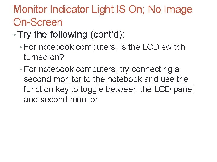 A+ Guide to Hardware, Sixth Edition 44 Monitor Indicator Light IS On; No Image