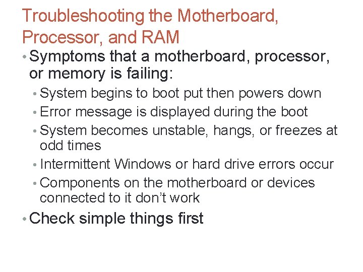 A+ Guide to Hardware, Sixth Edition Troubleshooting the Motherboard, Processor, and RAM 51 •