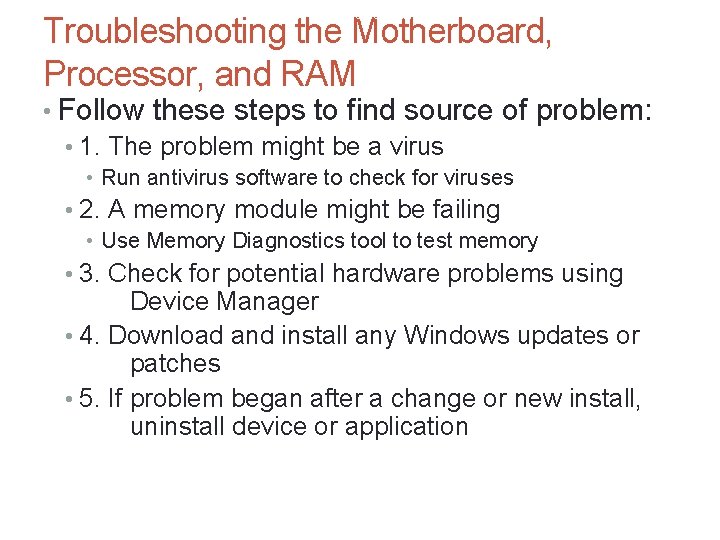 A+ Guide to Hardware, Sixth Edition Troubleshooting the Motherboard, Processor, and RAM 52 •