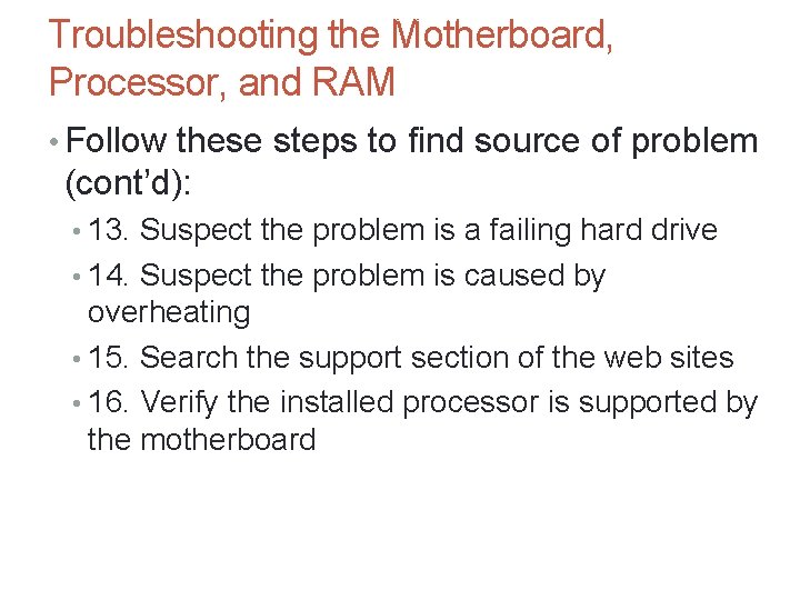 A+ Guide to Hardware, Sixth Edition Troubleshooting the Motherboard, Processor, and RAM 55 •