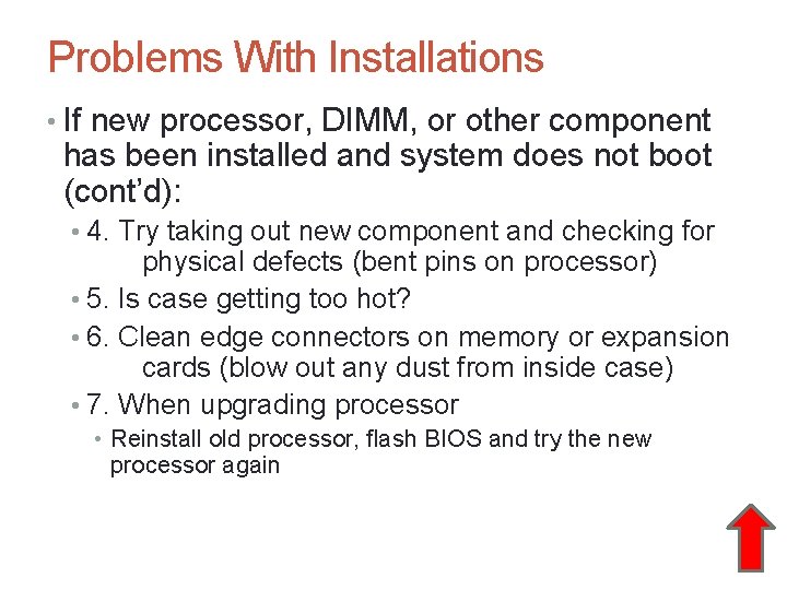 A+ Guide to Hardware, Sixth Edition 57 Problems With Installations • If new processor,