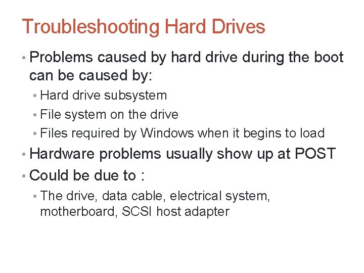A+ Guide to Hardware, Sixth Edition 59 Troubleshooting Hard Drives • Problems caused by