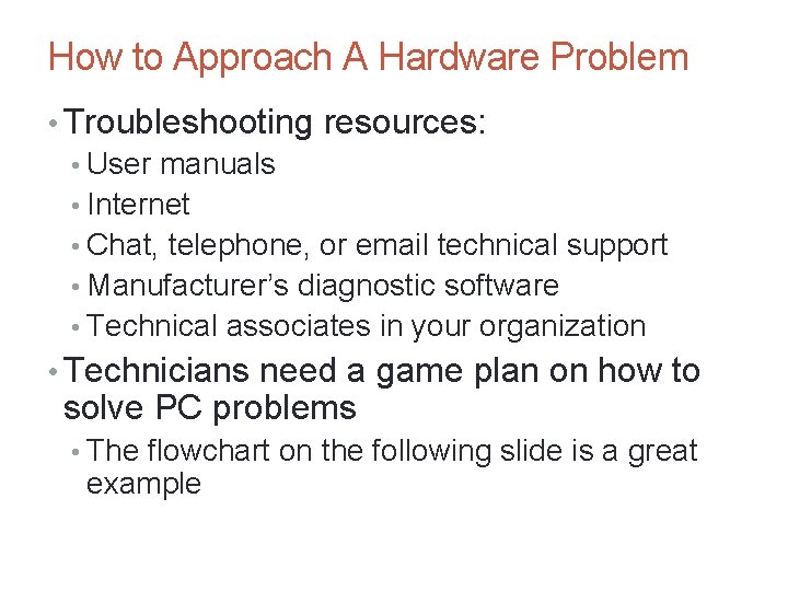 A+ Guide to Hardware, Sixth Edition 6 How to Approach A Hardware Problem •