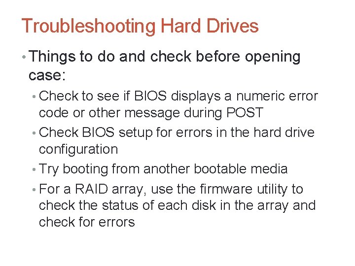 A+ Guide to Hardware, Sixth Edition 60 Troubleshooting Hard Drives • Things to do