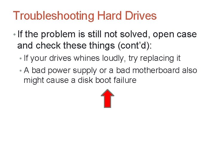 A+ Guide to Hardware, Sixth Edition 63 Troubleshooting Hard Drives • If the problem