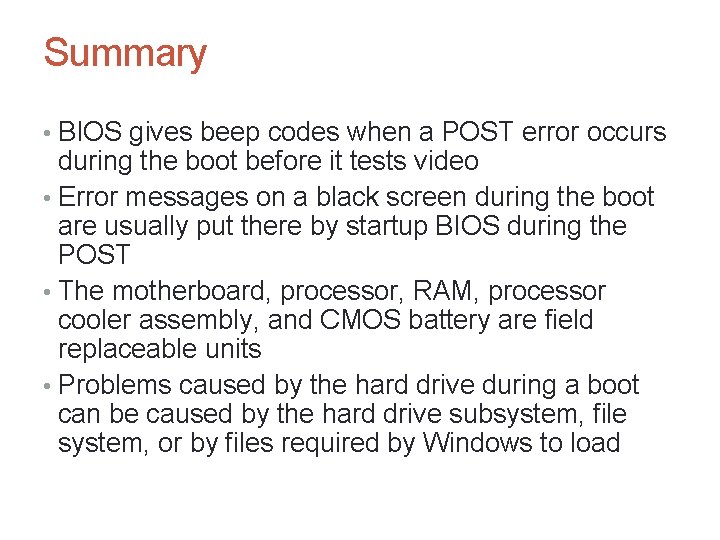 A+ Guide to Hardware, Sixth Edition 71 Summary • BIOS gives beep codes when