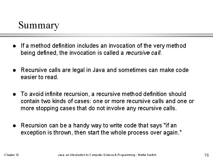 Summary l If a method definition includes an invocation of the very method being Summary l If a method definition includes an invocation of the very method being