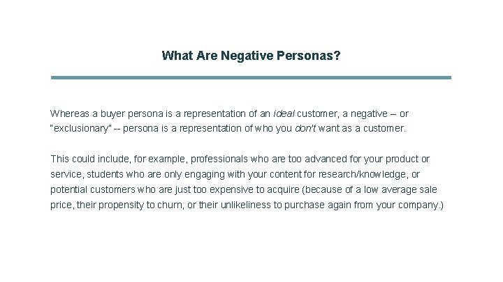 What Are Negative Personas? Whereas a buyer persona is a representation of an ideal