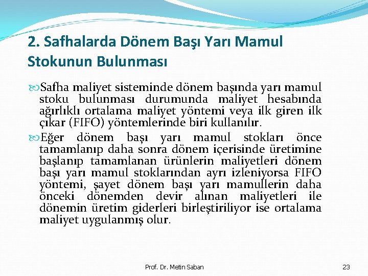 2. Safhalarda Dönem Başı Yarı Mamul Stokunun Bulunması Safha maliyet sisteminde dönem başında yarı