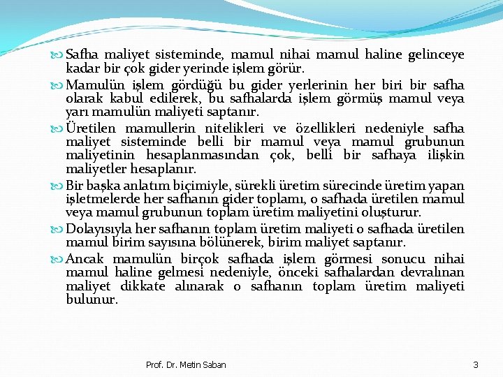  Safha maliyet sisteminde, mamul nihai mamul haline gelinceye kadar bir çok gider yerinde