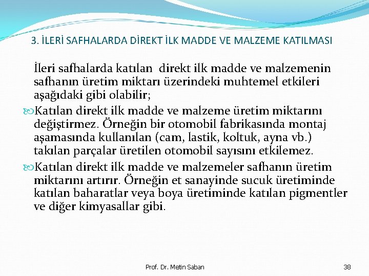 3. İLERİ SAFHALARDA DİREKT İLK MADDE VE MALZEME KATILMASI İleri safhalarda katılan direkt ilk