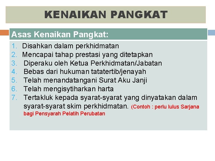 KENAIKAN PANGKAT Asas Kenaikan Pangkat: 1. 2. 3. 4. 5. 6. 7. Disahkan dalam