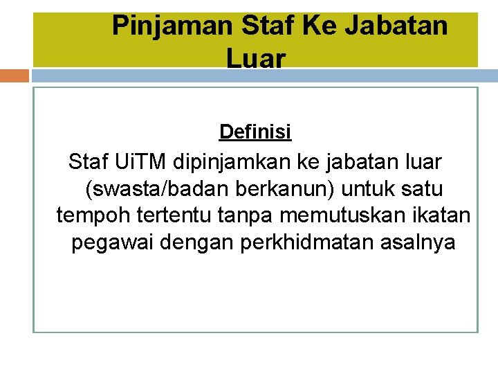 Pinjaman Staf Ke Jabatan Luar Definisi Staf Ui. TM dipinjamkan ke jabatan luar (swasta/badan