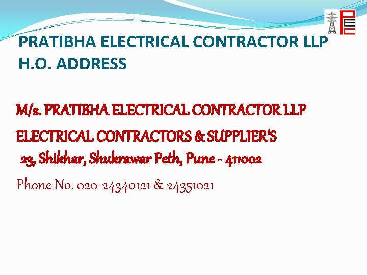 PRATIBHA ELECTRICAL CONTRACTOR LLP H. O. ADDRESS M/s. PRATIBHA ELECTRICAL CONTRACTOR LLP ELECTRICAL CONTRACTORS