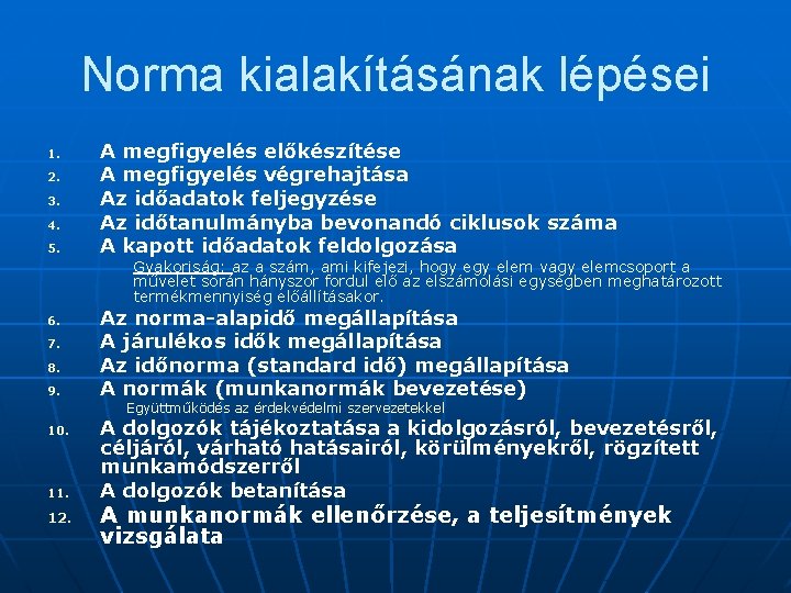 Norma kialakításának lépései 1. 2. 3. 4. 5. A megfigyelés előkészítése A megfigyelés végrehajtása