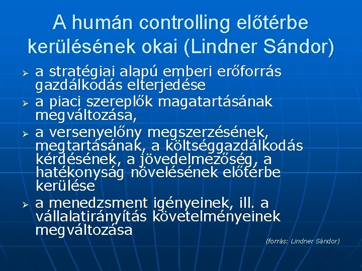A humán controlling előtérbe kerülésének okai (Lindner Sándor) Ø Ø a stratégiai alapú emberi