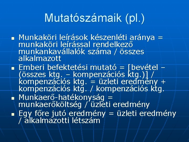 Mutatószámaik (pl. ) n n Munkaköri leírások készenléti aránya = munkaköri leírással rendelkező munkankavállalók