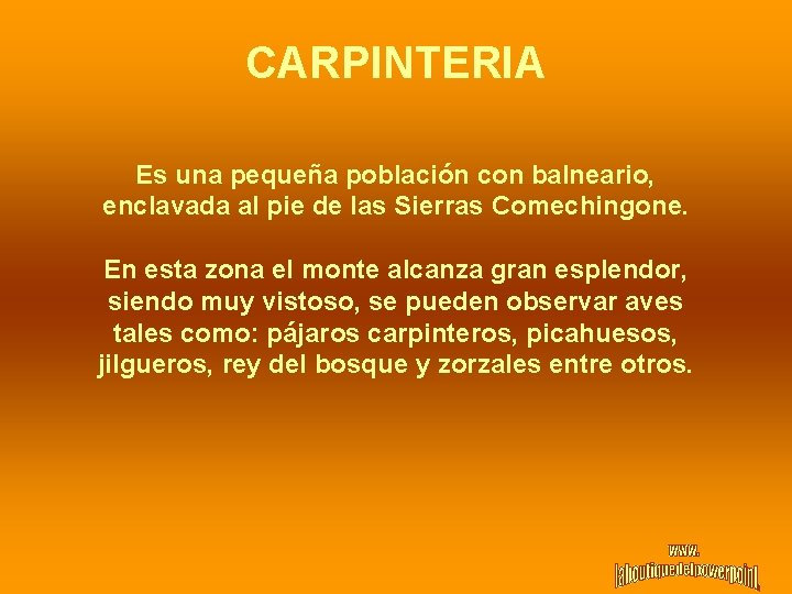 CARPINTERIA Es una pequeña población con balneario, enclavada al pie de las Sierras Comechingone.