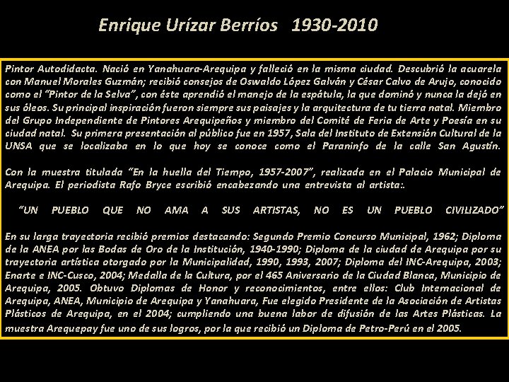 Enrique Urízar Berríos 1930 -2010 Pintor Autodidacta. Nació en Yanahuara-Arequipa y falleció en la