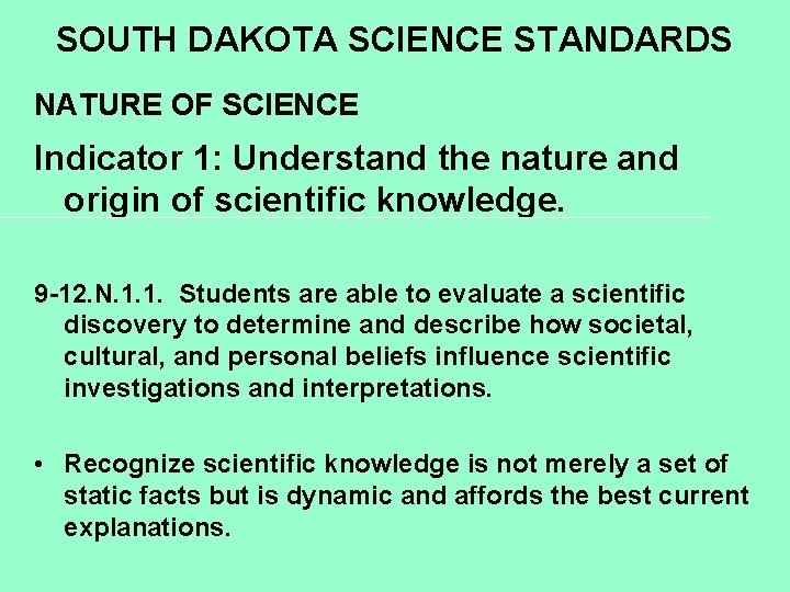 SOUTH DAKOTA SCIENCE STANDARDS NATURE OF SCIENCE Indicator 1: Understand the nature and origin