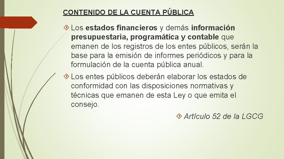 CONTENIDO DE LA CUENTA PÚBLICA Los estados financieros y demás información presupuestaria, programática y