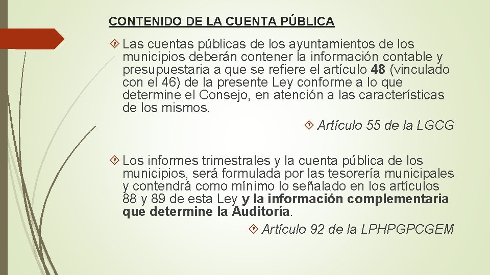 CONTENIDO DE LA CUENTA PÚBLICA Las cuentas públicas de los ayuntamientos de los municipios