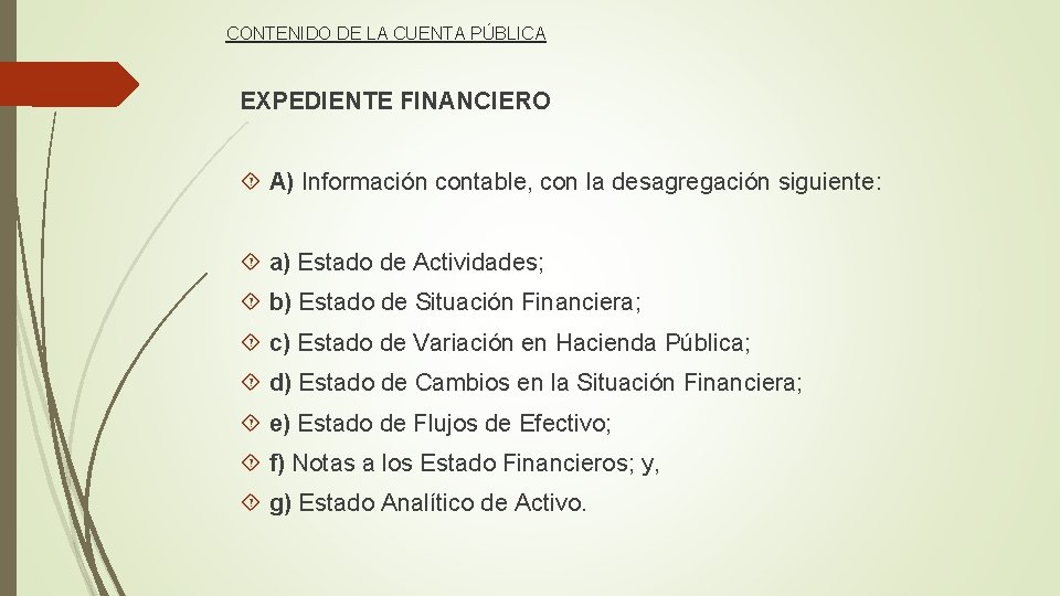 CONTENIDO DE LA CUENTA PÚBLICA EXPEDIENTE FINANCIERO A) Información contable, con la desagregación siguiente: