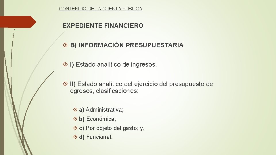 CONTENIDO DE LA CUENTA PÚBLICA EXPEDIENTE FINANCIERO B) INFORMACIÓN PRESUPUESTARIA I) Estado analítico de