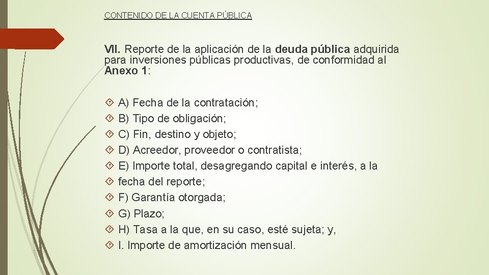 CONTENIDO DE LA CUENTA PÚBLICA VII. Reporte de la aplicación de la deuda pública