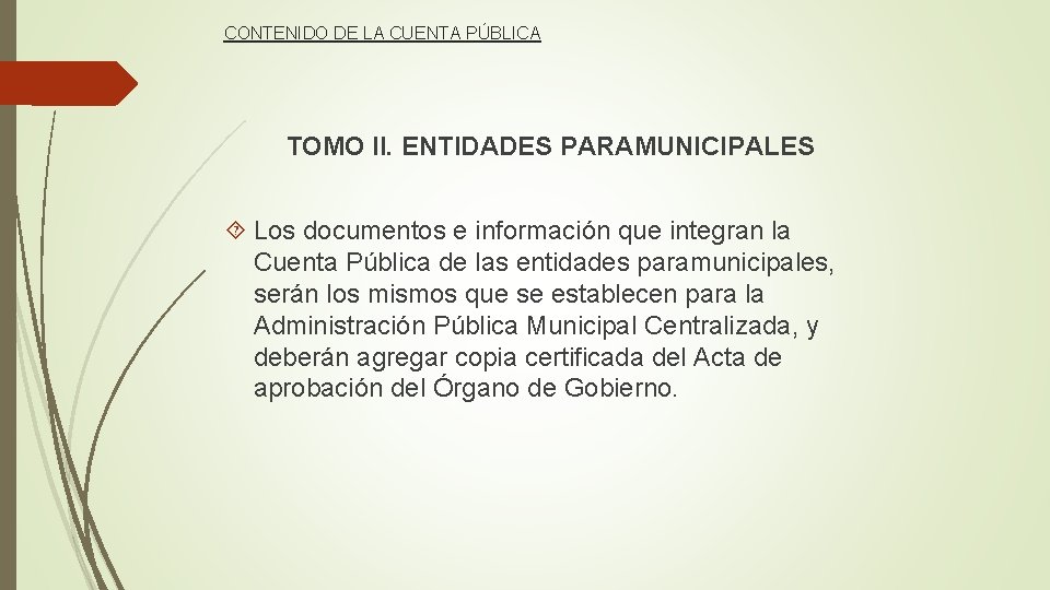 CONTENIDO DE LA CUENTA PÚBLICA TOMO II. ENTIDADES PARAMUNICIPALES Los documentos e información que
