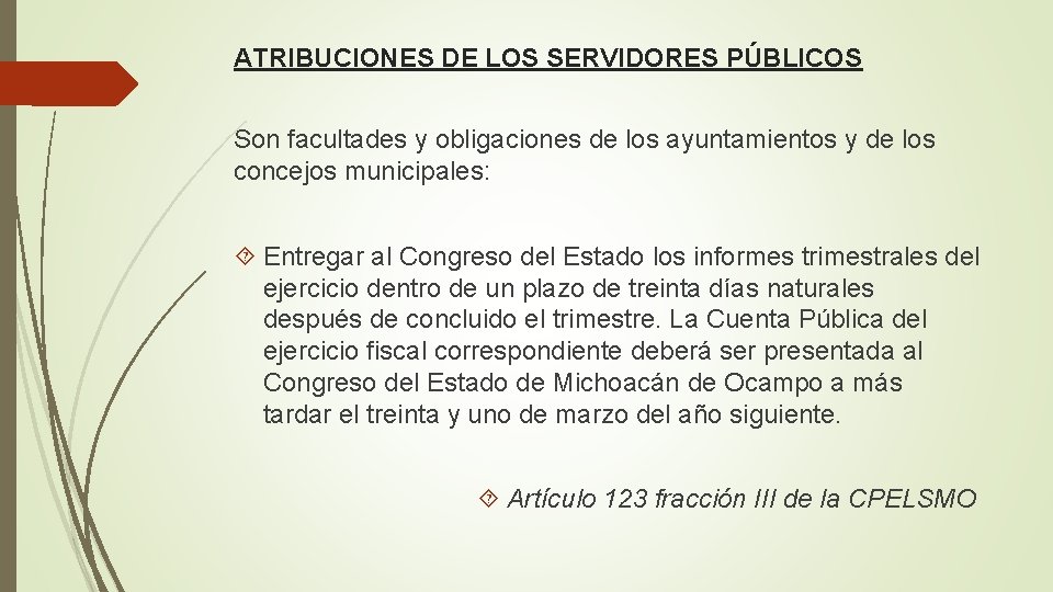 ATRIBUCIONES DE LOS SERVIDORES PÚBLICOS Son facultades y obligaciones de los ayuntamientos y de