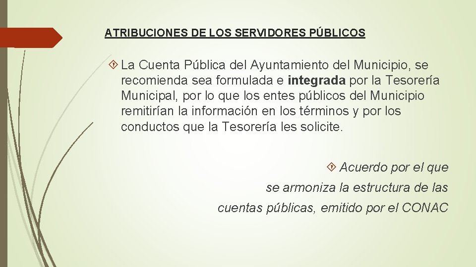 ATRIBUCIONES DE LOS SERVIDORES PÚBLICOS La Cuenta Pública del Ayuntamiento del Municipio, se recomienda