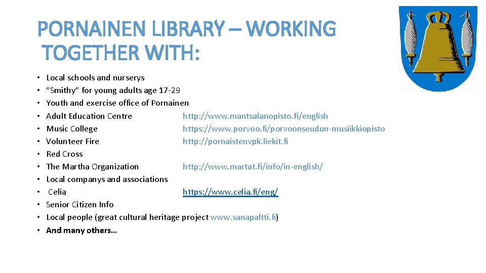 PORNAINEN LIBRARY – WORKING TOGETHER WITH: • • • • Local schools and nurserys