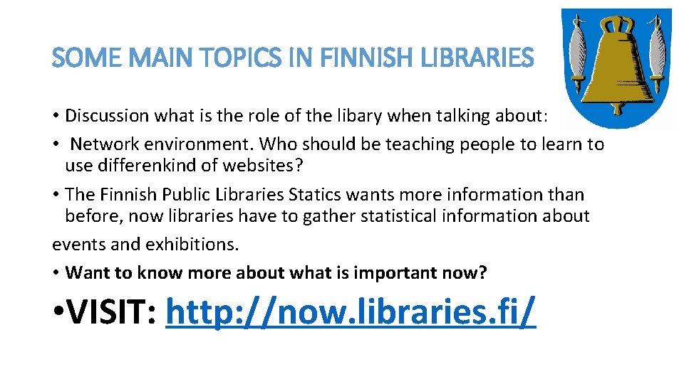 SOME MAIN TOPICS IN FINNISH LIBRARIES • Discussion what is the role of the