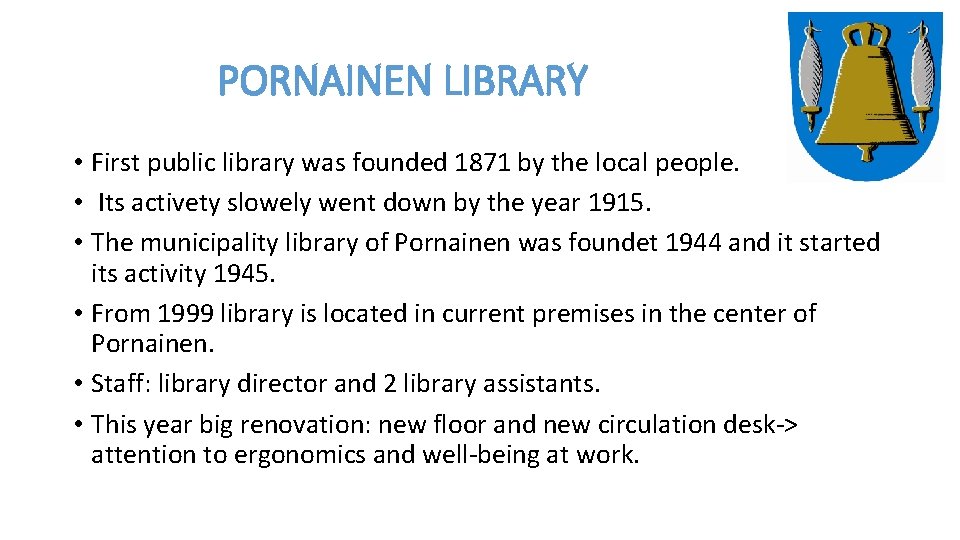PORNAINEN LIBRARY • First public library was founded 1871 by the local people. •