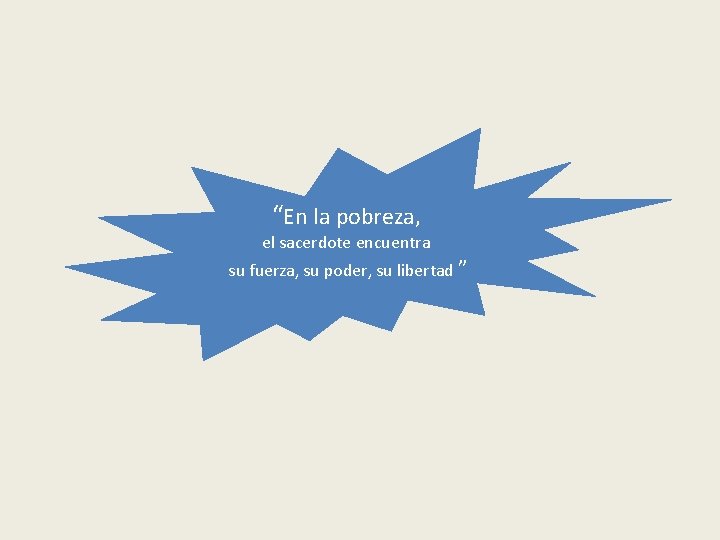 “En la pobreza, el sacerdote encuentra su fuerza, su poder, su libertad ” 