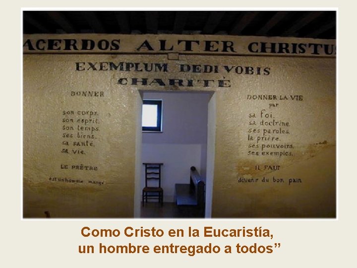 Como Cristo en la Eucaristía, un hombre entregado a todos” 