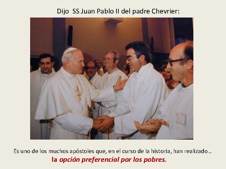 Dijo SS Juan Pablo II del padre Chevrier: Es uno de los muchos apóstoles