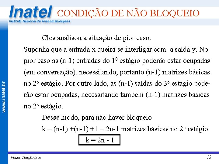 CONDIÇÃO DE NÃO BLOQUEIO Clos analisou a situação de pior caso: Suponha que a