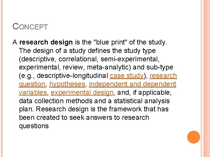 CONCEPT A research design is the "blue print" of the study. The design of