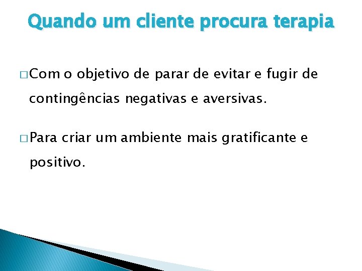 Quando um cliente procura terapia � Com o objetivo de parar de evitar e