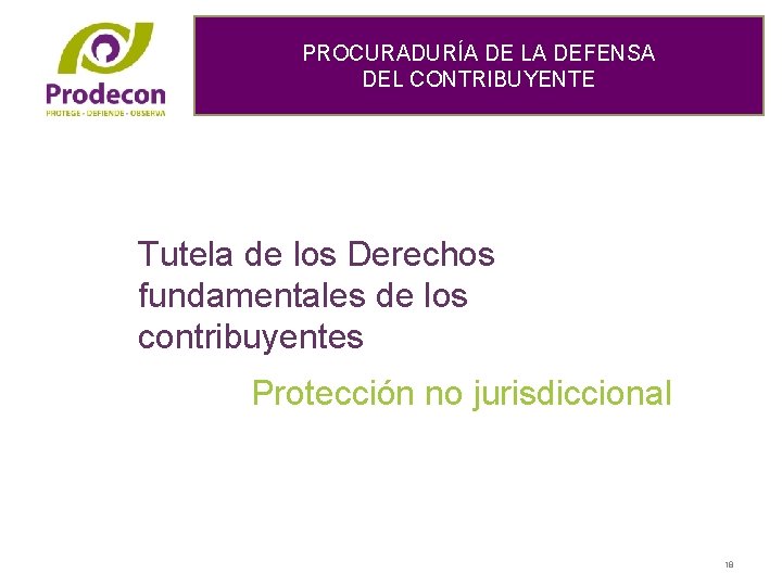 PROCURADURÍA DE LA DEFENSA DEL CONTRIBUYENTE Tutela de los Derechos fundamentales de los contribuyentes