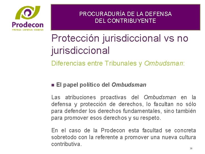 PROCURADURÍA DE LA DEFENSA DEL CONTRIBUYENTE Protección jurisdiccional vs no jurisdiccional Diferencias entre Tribunales