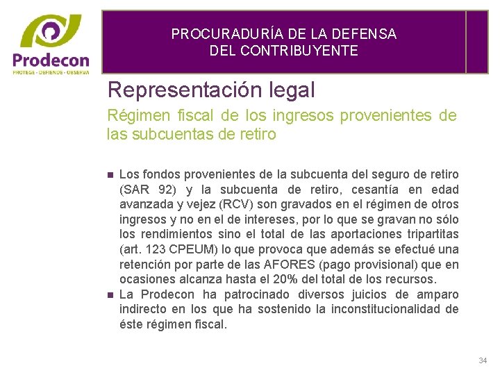 PROCURADURÍA DE DE LA DEFENSA DELDEL CONTRIBUYENTE Representación legal Régimen fiscal de los ingresos
