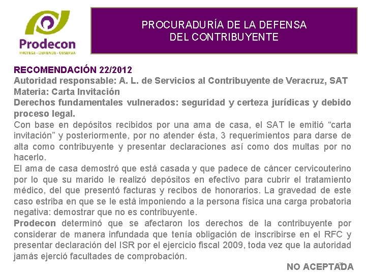 PROCURADURÍA DE LA DEFENSA DEL CONTRIBUYENTE RECOMENDACIÓN 22/2012 Autoridad responsable: A. L. de Servicios