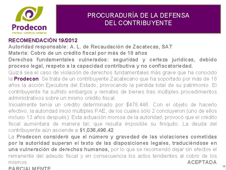 PROCURADURÍA DE LA DEFENSA DEL CONTRIBUYENTE RECOMENDACIÓN 19/2012 Autoridad responsable: A. L. de Recaudación